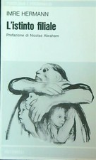L'ISTINTO FILIALE  HERMANN IMRE FELTRINELLI 1974 PSICOLOGIA E PSICOANALISI