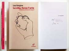 Lea Vergine La vita, forse l'arte Autografato Archinto 2014 Ottimo