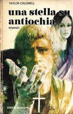Una stella su Antiochia Condividi di Taylor Caldwell Edizioni Accademia, 1972