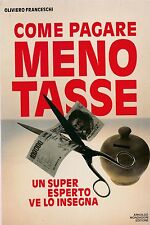 O. Franceschi Come pagare meno tasse Mondadori 1987 1° ed. L5774