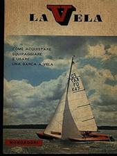 La Vela. Come acquistare equipaggiare e usare una barca a vela - Bill Wallace