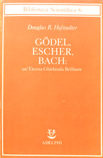 Godel Escher Bach - Douglas R. Hofstadter. Adelphi edizioni 1984