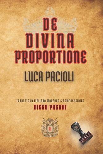Divina proportione luca - de, proportione: