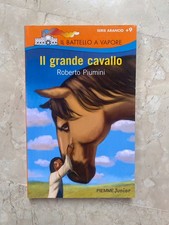 Roberto Piumini - Il Grande Cavallo - Serie Arancio Il Battello A Vapore