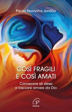 Così fragili e così amati. Conoscere sé stessi e lasciarsi amare