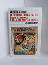 Vittorio Sironi-Le officine della salute. Storia del farmaco in Italia+autografo