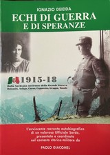 ECHI DI GUERRA E DI SPERANZE. 1915-18 - IGNAZIO DEIDDA - D'ESTE - 1a EDIZ. 2005