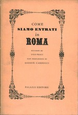 Come siamo entrati in Roma - Ugo Pesci  (Aldo Palazzi editore) [1970]