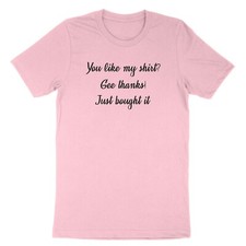 Ti piace la mia camicia? Grazie! Just Bough it T-Shirt Canotta Maglietta Bambino Detto 