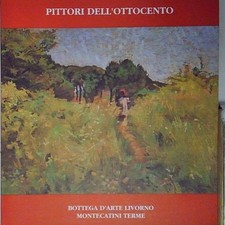PITTORI DELL'OTTOCENTO BOTTEGA D'ARTE LIVORNO MONTECATINI TERME