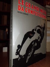 Le grandi moto da competizione - Peter Carrich  prima edizione1969