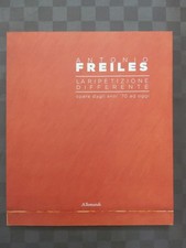 Antonio Freiles " La Ripetizione Differente" 2016 Edito Allemandi