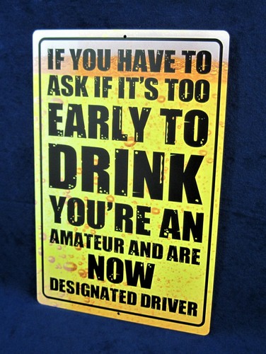 Too early drink insegna - -,