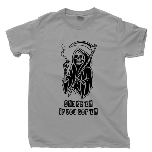Shirt grim reaper smoke em - t-shirt,