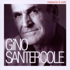 Gino Santercole Nessuno E'solo