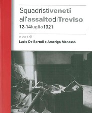 Libri Squadristi Veneti All'assalto Di Treviso. 12-14 Luglio 1921