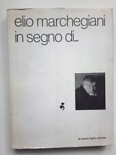 AA.VV.-ELIO MARCHEGIANI IN SEGNO DI...-LA NUOVA FOGLIO EDITRICE-MACERATA-1978