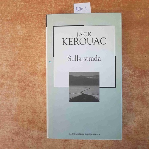 Jack kerouac sulla strada - kerouac,