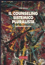 Il counseling sistemico pluralista. Dalla teoria alla pratica