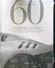 60 ANNI FONTANA GROUP. L'ATELIER DELL'ALLUMINIO AA.VV. CONTRASTO 0  RILEGATO