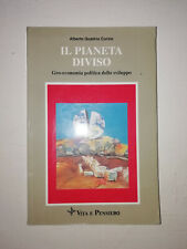 Il pianeta diviso. Geo-economia politica dello sviluppo. Qaudro Curzio. 1994