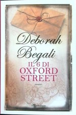 IL 6 DI OXFORD STREET BEGALI DEBORAH LEGGEREDITORE 2019  BROSSURA