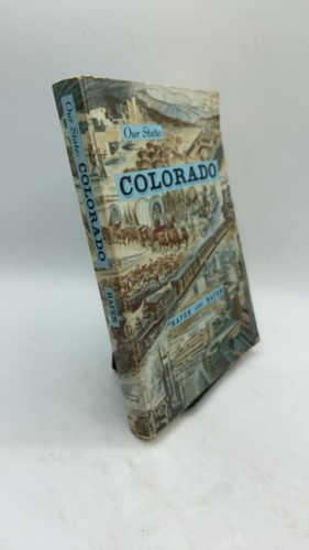 Our state colorado a history - colorado:,