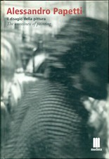 IL DISAGIO DELLA PITTURA - ALESSANDRO PAPETTI - FONDAZIONE MUDIMA 2005