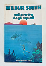 Sulla rotta degli squali. WILBUR SMITH - Mondadori. Prima Edizione