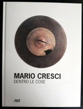 Mario Cresci Dentro le cose  APM Edizioni 2011
