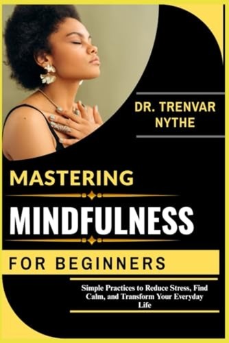 Mastering mindfulness for - mastering,