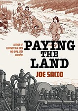 PAYING THE LAND di Joe Sacco -