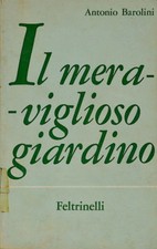 ANTONIO BAROLINI IL MERAVIGLIOSO GIARDINO FELTRINELLI POESIA 1964