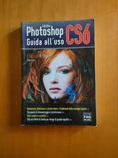 Adobe Photoshop CS6. Guida all'uso. di Tiziano Fruet. Ediz. illustrata 