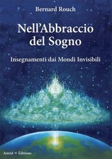 LIBRO NELL’ABBRACCIO DEL SOGNO - INSEGNAMENTI DAI MONDI INVISIBILI BERNARD ROUCH