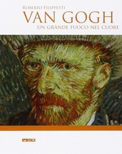 Libro - Roberto Filippetti - Van Gogh. Un Grande Fuoco Nel Cuore  - Itaca (caste