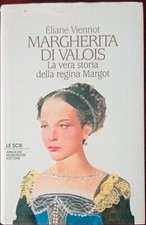 Margherita di Valois La vera storia della regina Margot Eliane Viennot Mondadori