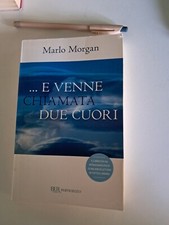 Marlo Morgan - ... E VENNE CHIAMATA DUE CUORI - Bur Rizzoli 2009