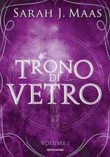 TRONO DI VETRO  - MAAS SARAH J. - MONDADORI