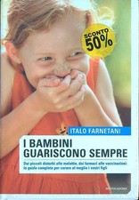 I BAMBINI GUARISCONO SEMPRE FARNETANI ITALO MONDADORI 2006 
