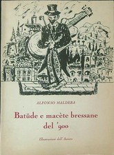BATUDE E MACETE BRESSANE DEL '900 MALDERA ALFONSO  1964  BROSSURA