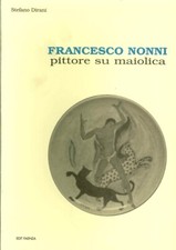 Francesco Nonni. Pittore su maiolica - [Edit Faenza]