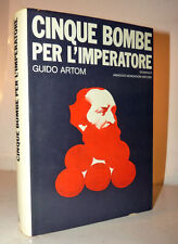 Felice Orsini NAPOLEONE III: Artom, Cinque bombe per l'Imperatore 1974 Mondadori