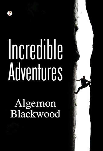Algernon blackwood incredible - algernon,