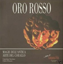 ORO ROSSO. MAGIE DELL'ANTICA ARTE DEL CORALLO di C. Ascione, foto di F. Donato