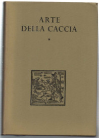 Arte della caccia - testi, di