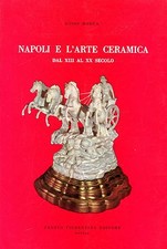 Mosca Luigi NAPOLI E L'ARTE CERAMICA DAL XIII SECOLO AL XX SECOLO