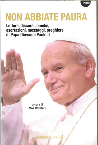 Non abbiate paura - abbiate, paura.