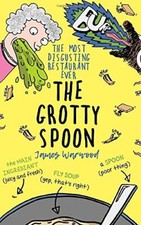 The Grotty Spoon: The Most Disgusting Restaurant in the World, Warwood, James, G