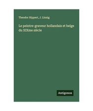 Le peintre-graveur hollandais et belge du XIXme siècle, Hippert, Theodor; Linni